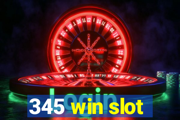 345 win slot